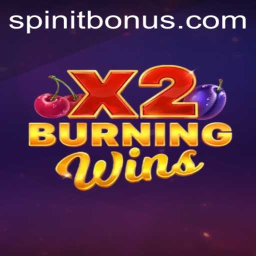 Unveiling BurningWinsX2: A Spin on Classic Fortune with Spinit